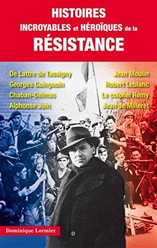 Histoires incroyables et héroïques de la résistance